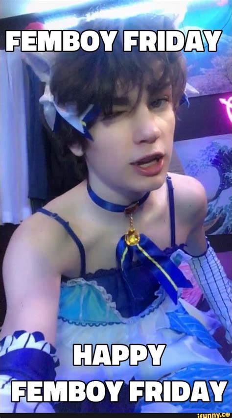 Femboy Fridays .